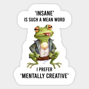 ‘Insane’ Is Such A Mean Word Sticker